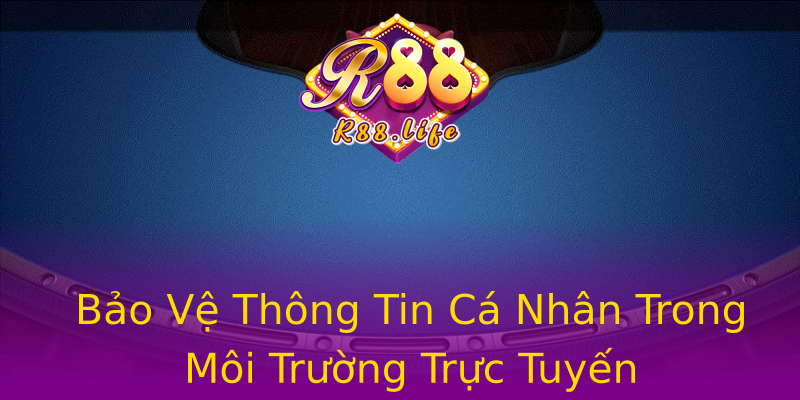 Bảo Vệ Thông Tin Cá Nhân Trong Môi Trường Trực Tuyến Bảo Vệ Thông Tin Cá Nhân Trong Môi Trường Trực Tuyến