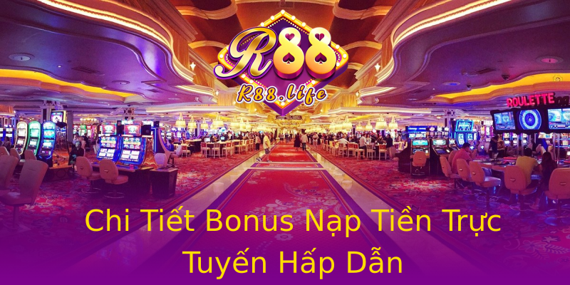 Chi Tiết Bonus Nạp Tiền Trực Tuyến Hấp Dẫn Chi Tiết Bonus Nạp Tiền Trực Tuyến Hấp Dẫn