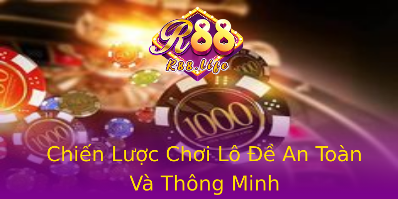 Chiến Lược Chơi Lô Đề An Toàn Và Thông Minh Chiến Lược Chơi Lô Đề An Toàn Và Thông Minh