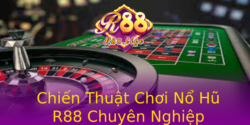 Chiến Thuật Chơi Nổ Hũ R88 Chuyên Nghiệp Chiến Thuật Chơi Nổ Hũ R88 Chuyên Nghiệp