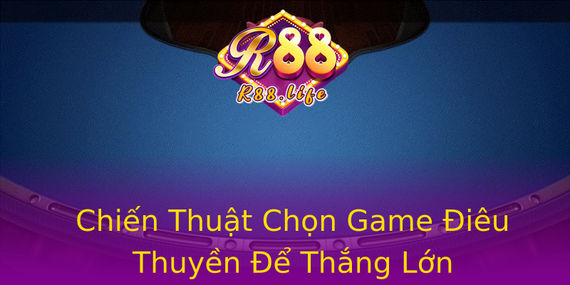 Chiến Thuật Chọn Game Điêu Thuyền Để Thắng Lớn Chiến Thuật Chọn Game Điêu Thuyền Để Thắng Lớn