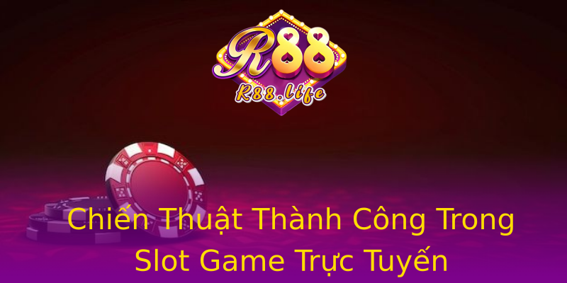 Chiến Thuật Thành Công Trong Slot Game Trực Tuyến Chiến Thuật Thành Công Trong Slot Game Trực Tuyến