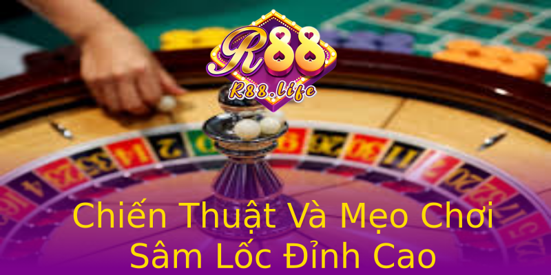 Chiến Thuật Và Mẹo Chơi Sâm Lốc Đỉnh Cao Chiến Thuật Và Mẹo Chơi Sâm Lốc Đỉnh Cao