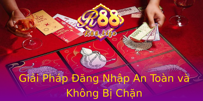 Giải Pháp Đăng Nhập An Toàn và Không Bị Chặn Giải Pháp Đăng Nhập An Toàn và Không Bị Chặn