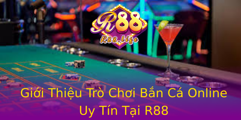 Giới Thiệu Trò Chơi Bắn Cá Online Uy Tín Tại R88 Giới Thiệu Trò Chơi Bắn Cá Online Uy Tín Tại R88