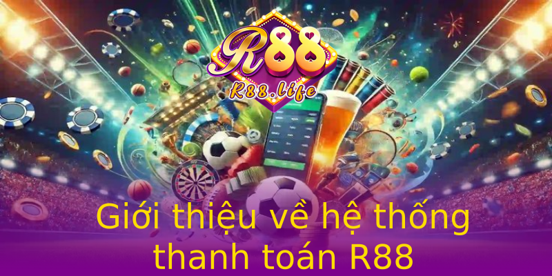 Giới thiệu về hệ thống thanh toán R88 Giới thiệu về hệ thống thanh toán R88
