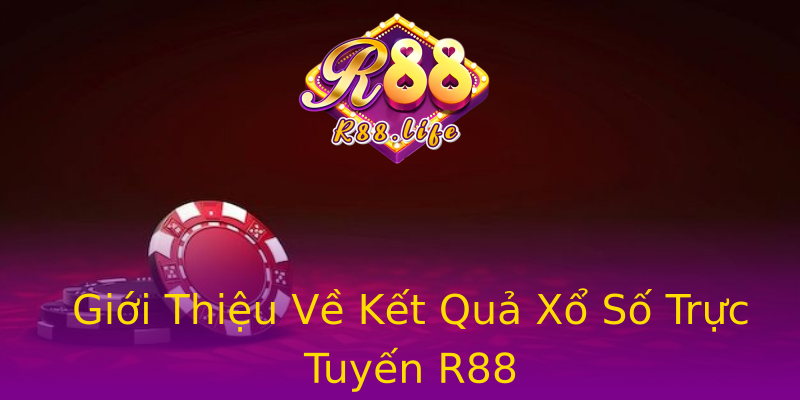 Giới Thiệu Về Kết Quả Xổ Số Trực Tuyến R88 Giới Thiệu Về Kết Quả Xổ Số Trực Tuyến R88