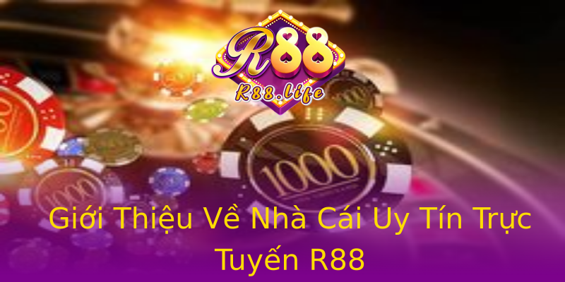 Giới Thiệu Về Nhà Cái Uy Tín Trực Tuyến R88 Giới Thiệu Về Nhà Cái Uy Tín Trực Tuyến R88