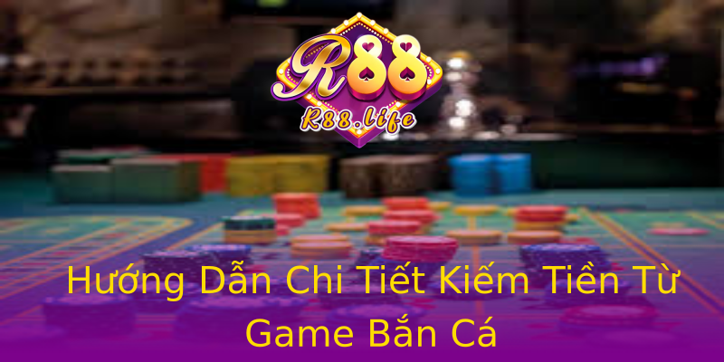 Hướng Dẫn Chi Tiết Kiếm Tiền Từ Game Bắn Cá Hướng Dẫn Chi Tiết Kiếm Tiền Từ Game Bắn Cá
