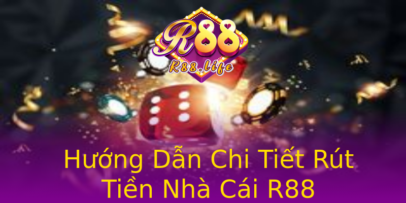 Hướng Dẫn Chi Tiết Rút Tiền Nhà Cái R88 Hướng Dẫn Chi Tiết Rút Tiền Nhà Cái R88