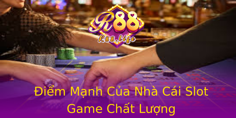Điểm Mạnh Của Nhà Cái Slot Game Chất Lượng Điểm Mạnh Của Nhà Cái Slot Game Chất Lượng
