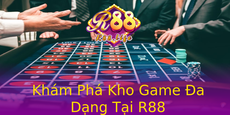 Khám Phá Kho Game Đa Dạng Tại R88 Khám Phá Kho Game Đa Dạng Tại R88