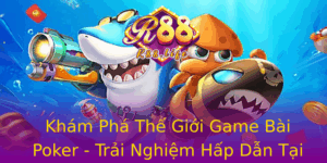 Kham Pha The Gioi Game Bai Poker Trai Nghiem Hap Dan Tai R88