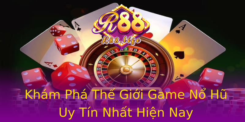 Khám Phá Thế Giới Game Nổ Hũ Uy Tín Nhất Hiện Nay Khám Phá Thế Giới Game Nổ Hũ Uy Tín Nhất Hiện Nay