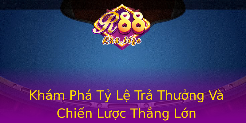 Khám Phá Tỷ Lệ Trả Thưởng Và Chiến Lược Thắng Lớn Khám Phá Tỷ Lệ Trả Thưởng Và Chiến Lược Thắng Lớn