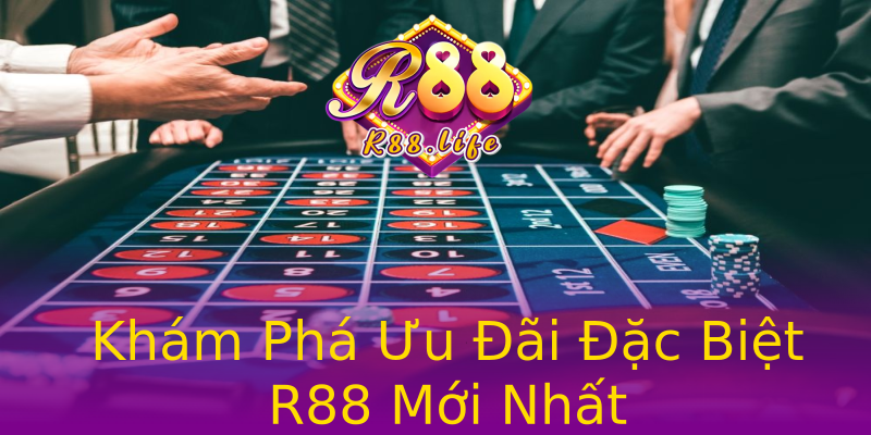 Khám Phá Ưu Đãi Đặc Biệt R88 Mới Nhất Khám Phá Ưu Đãi Đặc Biệt R88 Mới Nhất
