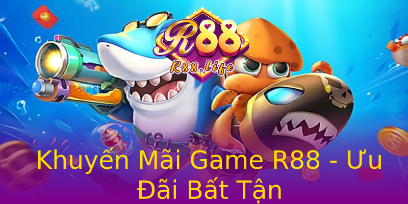 Khuyến Mãi Game R88 - Ưu Đãi Bất Tận Khuyến Mãi Game R88 - Ưu Đãi Bất Tận