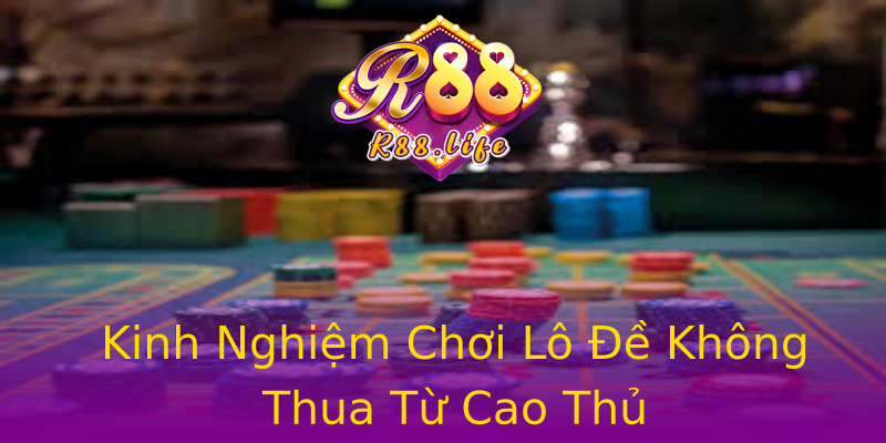 Kinh Nghiệm Chơi Lô Đề Không Thua Từ Cao Thủ Kinh Nghiệm Chơi Lô Đề Không Thua Từ Cao Thủ
