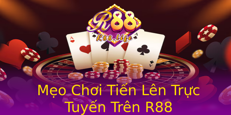 Mẹo Chơi Tiến Lên Trực Tuyến Trên R88 Mẹo Chơi Tiến Lên Trực Tuyến Trên R88