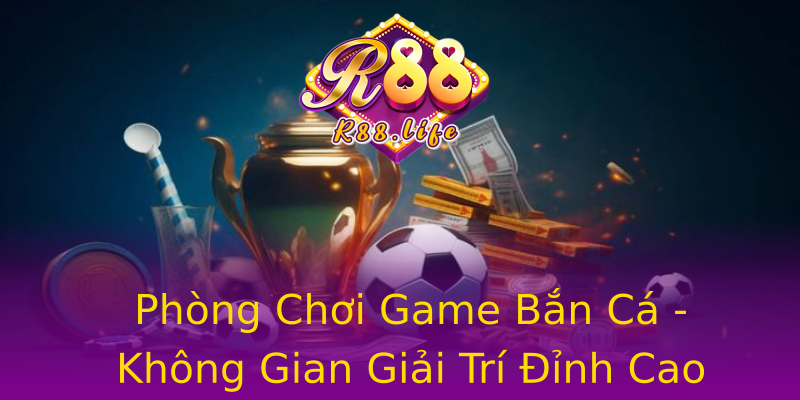 Phòng Chơi Game Bắn Cá - Không Gian Giải Trí Đỉnh Cao Phòng Chơi Game Bắn Cá - Không Gian Giải Trí Đỉnh Cao
