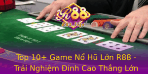 Top 10 Game No Hu Lon R88 Trai Nghiem Inh Cao Thang Lon