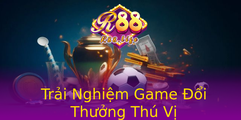 Trải Nghiệm Game Đổi Thưởng Thú Vị Trải Nghiệm Game Đổi Thưởng Thú Vị