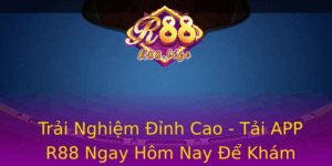 Trai Nghiem Inh Cao Tai App R88 Ngay Hom Nay E Kham Pha The Gioi Ca Cuoc